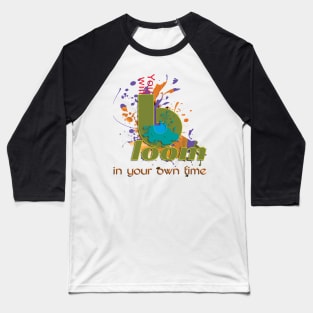 You will bloom in your own time Baseball T-Shirt